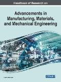 Handbook of Research on Advancements in Manufacturing, Materials, and Mechanical Engineering
