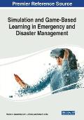 Simulation and Game-Based Learning in Emergency and Disaster Management