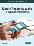 Handbook of Research on Library Response to the COVID-19 Pandemic