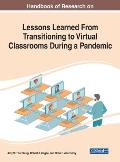 Handbook of Research on Lessons Learned From Transitioning to Virtual Classrooms During a Pandemic