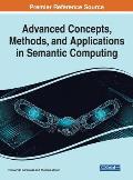 Advanced Concepts, Methods, and Applications in Semantic Computing