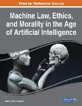 Machine Law, Ethics, and Morality in the Age of Artificial Intelligence