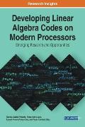 Developing Linear Algebra Codes on Modern Processors: Emerging Research and Opportunities