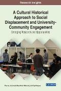A Cultural Historical Approach to Social Displacement and University-Community Engagement: Emerging Research and Opportunities