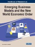 Handbook of Research on Emerging Business Models and the New World Economic Order