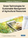 Handbook of Research on Green Technologies for Sustainable Management of Agricultural Resources