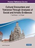 Cultural Encounters and Tolerance Through Analyses of Social and Artistic Evidences: From History to the Present