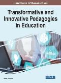 Handbook of Research on Transformative and Innovative Pedagogies in Education