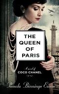 Queen of Paris A Novel of Coco Chanel