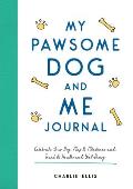 My Pawsome Dog & Me Journal Celebrate Your Dog Map Its Milestones & Track Its Health & Well Being