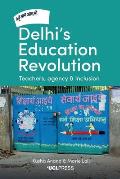 Delhi's Education Revolution: Teachers, agency and inclusion