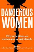 Dangerous Women: Fifty Reflections on Women, Power and Identity