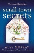 Small Town Secrets: A heartwarming and uplifting women's fiction novel