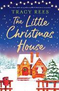The Little Christmas House: An absolutely unputdownable Christmas romance
