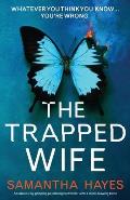 The Trapped Wife: An absolutely gripping psychological thriller with a mind-blowing twist