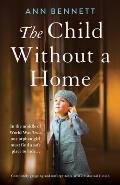 The Child Without a Home: Completely gripping and unforgettable WW2 historical fiction