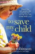 To Save My Child: A totally gripping and heartbreaking family drama
