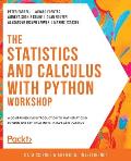 Statistics & Calculus with Python Workshop A comprehensive introduction to mathematics in Python for artificial intelligence applications