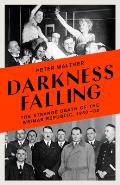 Darkness Falling The Strange Death of the Weimar Republic 1930 33