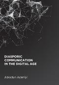 Diasporic Communication in the Digital Age
