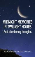 Midnight memories in twilight hours and slumbering thoughts