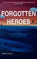 Forgotten Heroes: A true story of courage and compassion, coming to life after 75 years