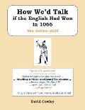 How We'd Talk if the English Had Won in 1066: New Edition 2020