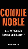 Connie Noble: Can One Woman Change Our Destiny?