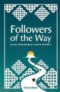 Followers of the Way: Ancient discipleship for modern Christians