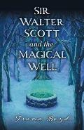 Sir Walter Scott and the Magical Well