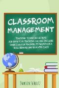 Classroom management - Teaching technique Secrets for effective teaching success includes exercises for teachers to maintain a well behaved and educat