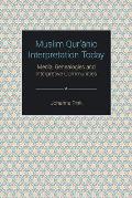 Muslim Qurʾānic Interpretation Today: Media, Genealogies and Interpretive Communities
