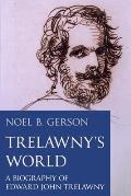 Trelawny's World: A Biography of Edward John Trelawny