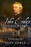 John Evelyn and His World: A Biography