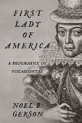 First Lady of America: A Biography of Pocahontas