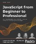 JavaScript from Beginner to Professional Learn JavaScript QQuickly by Building Fun Interactive & Dynamic Web Apps Games & Pages