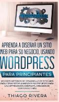 Aprenda a Dise?ar un Sitio Web para Su Negocio, Usando WordPress para Principiantes: MEJORES M?todos de Desarrollo de Sitio Web, Para Crear Sitios Ava