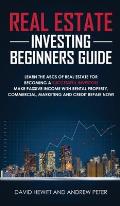 Real Estate Investing Beginners Guide: Learn the ABCs of Real Estate for Becoming a Successful Investor! Make Passive Income with Rental Property, Com