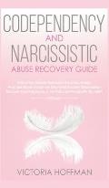 Codependency and Narcissistic Abuse Recovery Guide: Cure Your Codependent & Narcissist Personality Disorder and Relationships! Follow The Ultimate Use