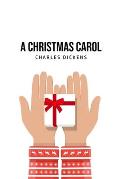A Christmas Carol: Being A Ghost Story of Christmas