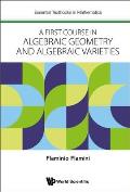 A First Course in Algebraic Geometry and Algebraic Varieties