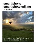 Smart Phone Smart Photo Editing A complete workflow for editing on any phone or tablet using Snapseed