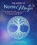 Book of Norse Magic Charms incantations & spells harnessing the power of runes ancient gods & goddesses & more