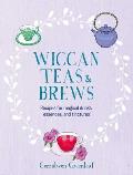 Wiccan Teas & Brews Recipes for magical drinks essences & tinctures