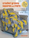 Crochet Granny Squares and More: 35 Easy Projects to Make: Crochet Patterns for Your Home and to Wear