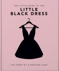 The Little Book of the Little Black Dress: 100 Years of a Fashion Icon