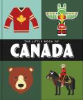 The Little Book of Canada: Mounties, Moose and Maple Syrup