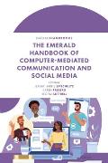 The Emerald Handbook of Computer-Mediated Communication and Social Media