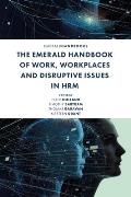 Emerald Handbook of Work Workplaces & Disruptive Issues in Hrm