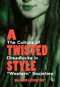 A Twisted Style: The Culture of Dreadlocks in Western Societies
